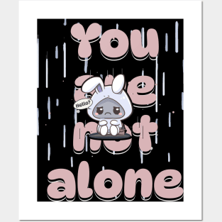 You are not alone Posters and Art